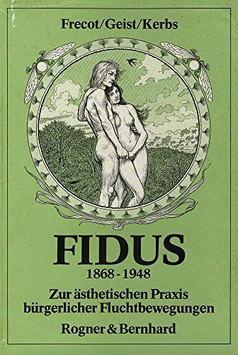 Kerbs, Diethart Fidus 1868-1948: Zur ästhetischen Praxis bürgerlicher Fluchtbewegung