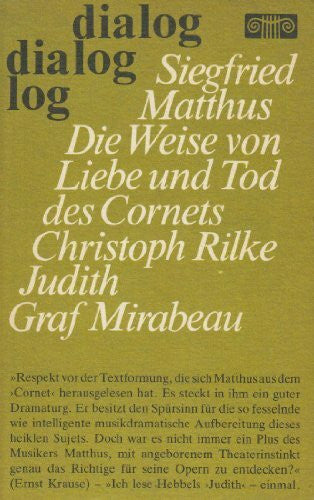 Matthus, Siegfried Die Weise von Liebe und Tod des Cornets Christoph Rilke, Judith, Graf Mirabeau. Libretti