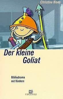 Klaes, Christine Der kleine Goliat: Bibliodrama mit Kindern (ABCteam-Paperback - R. Brockhaus)