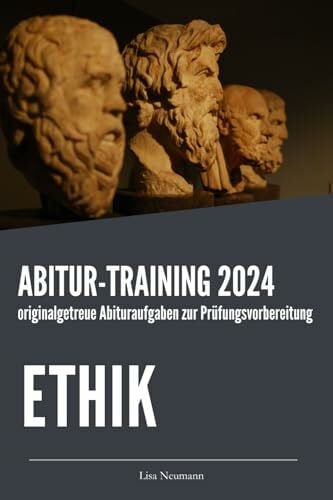 Neumann, Lisa Abitur-Training Ethik: Übungsheft mit originalgetreuen Abituraufgaben zur Prüfungsvorbereitung