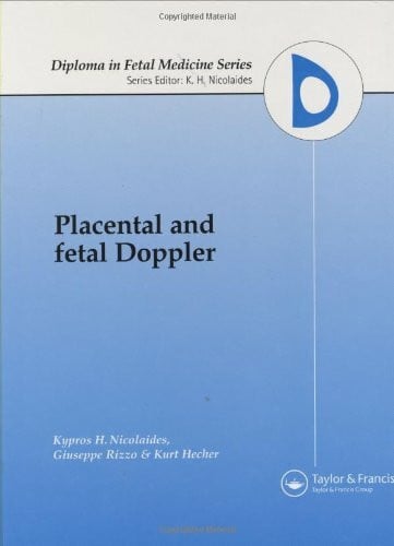 Nicolaides, K. H. Placental and Fetal Doppler (Diploma in Fetal Medicine Series, Band 3)