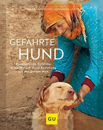 Jakob, Katharina Gefährte Hund: Faszinierende Einblicke in die Mensch-Hund-Beziehung aus der ganzen Welt (GU Hunde)
