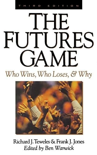 Teweles Richard The Futures Game: Who Wins, Who Loses, & Why