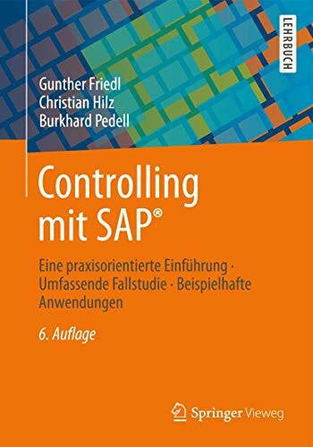 Pedell, Burkhard Controlling mit SAP®: Eine praxisorientierte Einführung - Umfassende Fallstudie - Beispielhafte Anwendungen