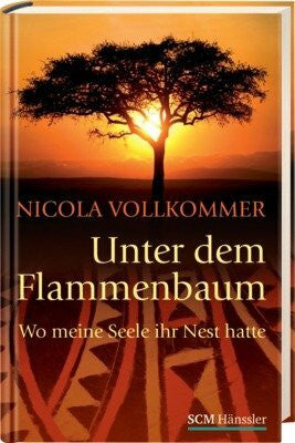 Vollkommer, Nicola Unter dem Flammenbaum: Wo meine Seele ihr Nest hatte