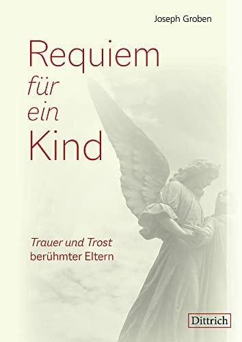 Joseph Requiem für ein Kind: Trauer und Trost berühmter Eltern