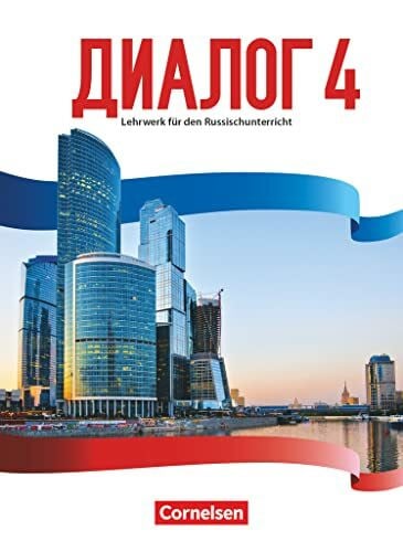 Schmidt, Kristina Dialog - Lehrwerk für den Russischunterricht - Russisch als 2. Fremdsprache - Ausgabe 2016 - Band 4: Schulbuch (Dialog, Russisch als 2. Fremdsprache - Ausgabe 2016, Band 4)