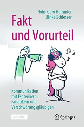 Schiesser, Ulrike Fakt und Vorurteil: Kommunikation mit Esoterikern, Fanatikern und Verschwörungsgläubigen
