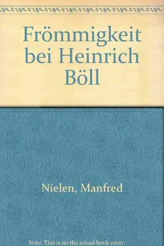 Nielen, Manfred Frömmigkeit bei Heinrich Böll