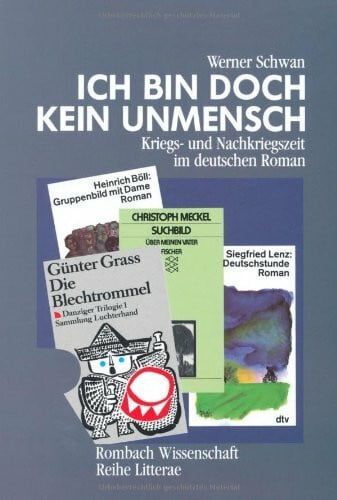 Reiter, Nikolaus Ich bin doch kein Unmensch: Kriegs- und Nachkriegszeit im deutschen Roman