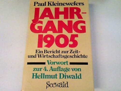 Kleinewefers, Paul Jahrgang 1905: Ein Bericht zur Zeitgeschichte und Wirtschaftsgeschichte. Vorw. v. Hellmut Diwald