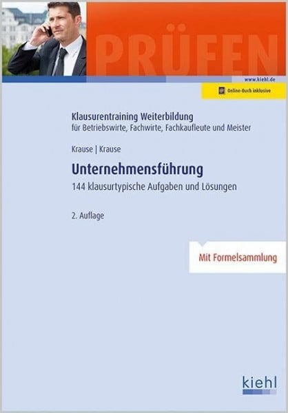 Krause, Bärbel Unternehmensführung: 144 klausurtypische Aufgaben und Lösungen. (Klausurentraining Weiterbildung - für Betriebswirte, Fachwirte, Fachkaufleute und Meister)