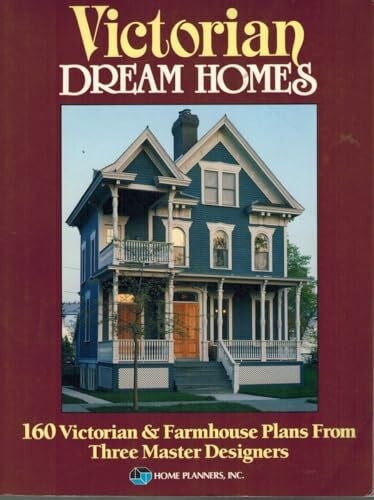 Home Planners Inc Victorian Dream Homes: 160 Victorian & Farmhouse Plans from Three Master Designers