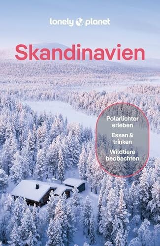 LONELY PLANET Deutschland LONELY PLANET Reiseführer Skandinavien: Eigene Wege gehen und Einzigartiges erleben.