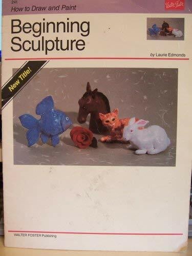 Edmonds, Laurie Beginning Sculpture (How to Draw & Paint Series ...