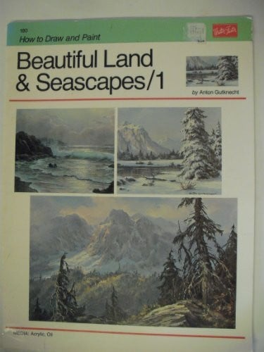 Gutknecht, Anton Oil Landscapes With Anton Gutknecht (How to Draw and Paint/Art Instruction Program)