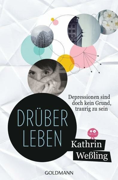Weßling, Kathrin Drüberleben: Depressionen sind doch kein Grund, traurig zu sein