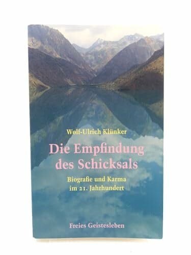 Klünker, Wolf-Ulrich Die Empfindung des Schicksals: Biographie und Karma im 21. Jahrhundert