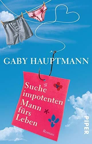 Hauptmann, Gaby Suche impotenten Mann fürs Leben: Roman