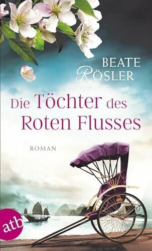 Rösler, Beate Die Töchter des Roten Flusses: Roman