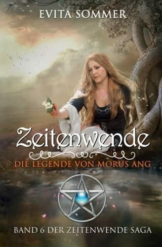 Sommer, Evita Zeitenwende: Die Legende von Morus Ang (Zeitenwende Saga, Band 6)