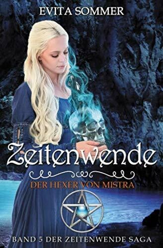 Sommer, Evita Zeitenwende: Der Hexer von Mistra (Zeitenwende Saga, Band 5)