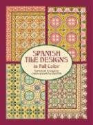 Grafton, Carol Belanger Spanish Tile Designs in Full Color (Dover Pictorial Archive)