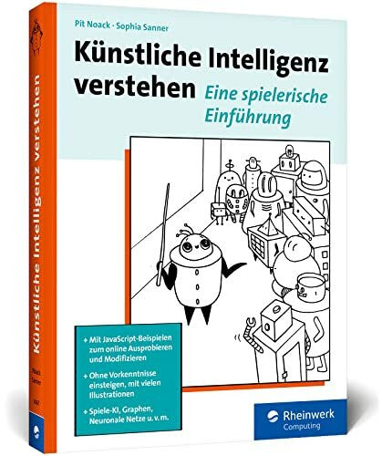 Sanner, Sophia Künstliche Intelligenz verstehen: Hands-On-Einstieg ins Fachgebiet KI zum Ausprobieren und Weiterprogrammieren, mit Übungen und Glossar