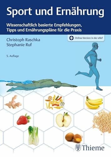 Raschka, Christoph Sport und Ernährung: Wissenschaftlich basierte Empfehlungen, Tipps und Ernährungspläne für die Praxis