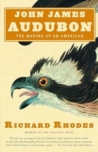 Rhodes, Richard John James Audubon: The Making of an American