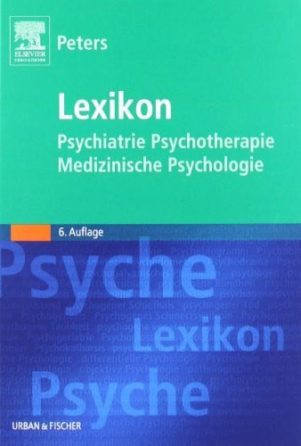 Peters, Uwe Henrik Lexikon Psychiatrie, Psychotherapie, Medizinische Psychologie: Mit e. engl.-dtsch. Wörterbuch im Anhang