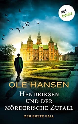 Hansen, Ole Hendriksen und der mörderische Zufall: Der erste Fall: Kriminalroman