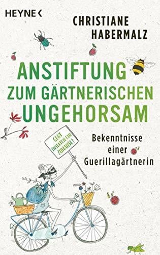 Hagen, Inka Anstiftung zum gärtnerischen Ungehorsam: Bekenntnisse einer Guerillagärtnerin: Gebt Insekten ein Zuhause! -