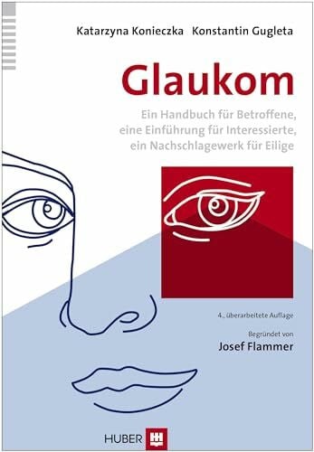 Flammer, Josef Glaukom: Ein Handbuch für Betroffene, eine Einführung für Interessierte, ein Nachschlagewerk für Eilige