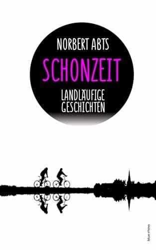 Abts, Norbert Schonzeit - Landläufige Geschichten