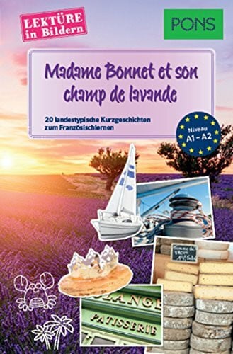 Desvoix, Samuel PONS Lektüre in Bildern Französisch 'Madame Bonnet et son champ de lavande': 20 typisch französische Kurzgeschichten zum Sprachenlernen.: 20 landestypische Kurzgeschichten zum Französischlernen