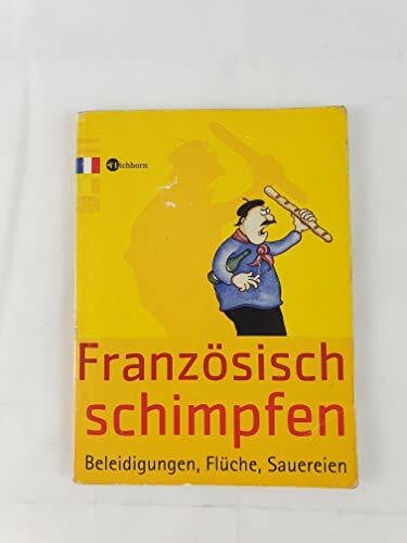 Altheim, Bernhard Französisch schimpfen: Beleidigungen, Flüche, Sauereien