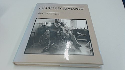 Stehle, Bernard F. Incurably Romantic