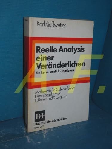 Kiesswetter, Karl Reelle Analysis einer Veränderlichen: Ein Lern- und Übungsbuch (BI - Hochschultaschenbücher)