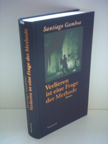 Gamboa, Santiago Verlieren ist eine Frage der Methode: Roman