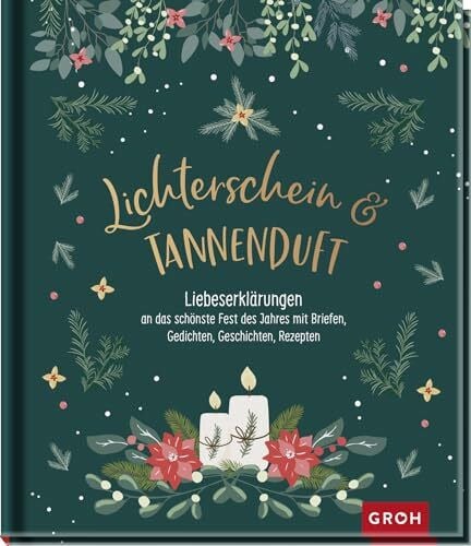 Lieb, Susanne Lichterschein und Tannenduft: Liebeserklärungen an das schönste Fest des Jahres mit Briefen, Gedichten, Geschichten, Rezepten | Das Hausbuch zur Weihnachtszeit