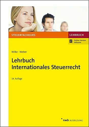 Weber  LL.M., Jörg-Andreas Lehrbuch Internationales Steuerrecht: Mit Online-Zugang (Steuerfachkurs)