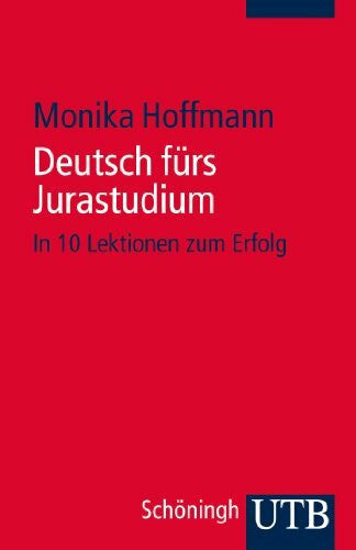 Hoffmann, Monika Deutsch fürs Jurastudium: In 10 Lektionen zum Erfolg