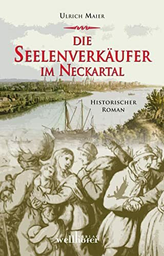 Maier, Ulrich Die Seelenverkäufer im Neckartal: Historischer Roman