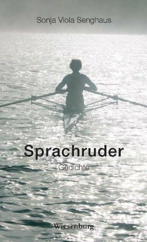 Senghaus, Sonja V Sprachruder: Gedichte - mit Fotografien von Klaus Senghaus