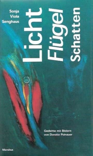 Haas, Hans Licht Flügel Schatten: Gedichte mit Bildern