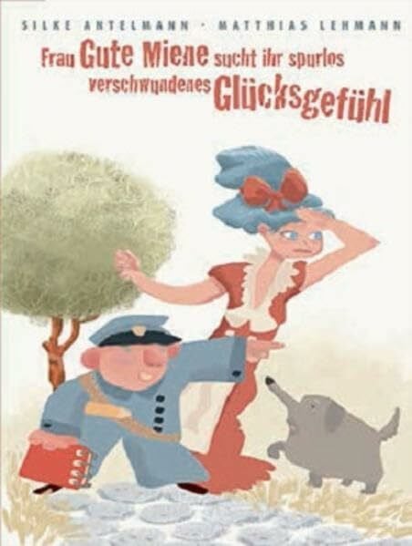 Antelmann, Silke Frau Gute Miene sucht ihr spurlos verschwundenes Glücksgefühl