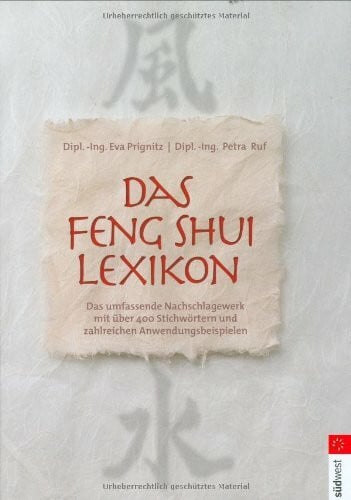 Prignitz, Eva Feng Shui Lexikon: Das umfassende Nachschlagewerk mit über 400 Stichworten und zahlreichen Anwendungsbeispielen