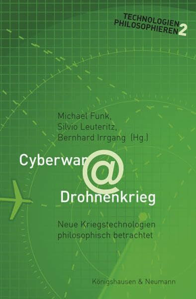 Funk, Michael Cyberwar @ Drohnenkrieg: Neue Kriegstechnologien philosophisch betrachtet (Technologien Philosophieren)