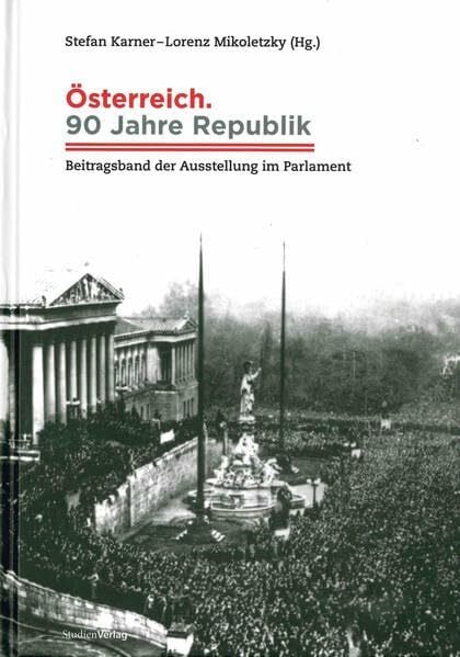 Mikoletzky, Lorenz Österreich. 90 Jahre Republik. Beitragsband der Ausstellung im Parlament